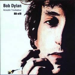 Bob Dylan : Acoustic Troubadour